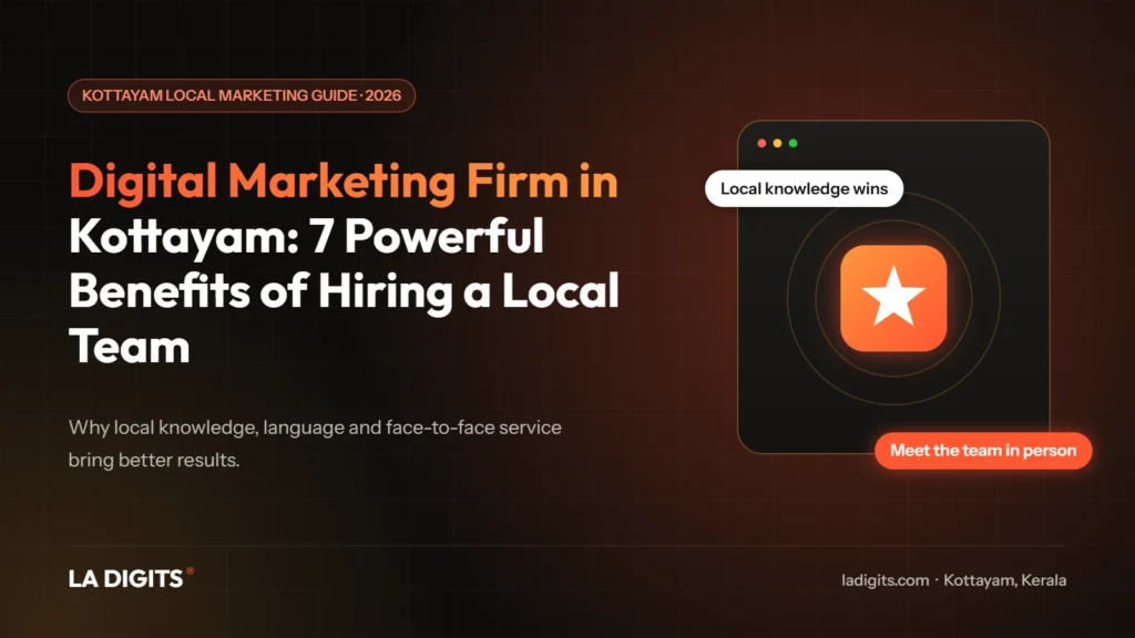 Digital marketing firm in Kottayam: 7 powerful benefits of hiring a local team